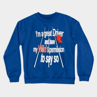 I'm a great driver Crewneck Sweatshirt